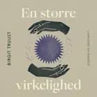 En større virkelighed af Birgit Truust