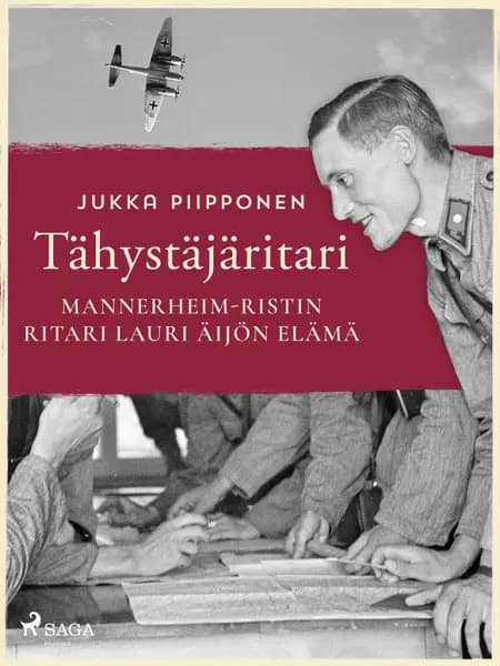 Tähystäjäritari: Mannerheim-ristin ritari Lauri Äijön elämä af Jukka Piipponen