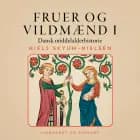 Fruer og vildmænd. Dansk middelalderhistorie. Bind 1