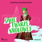Dwie twarze królowej af Joanna Kupniewska