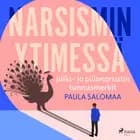 Narsismin ytimessä: julki- ja piilonarsistin tunnusmerkit af Paula Salomaa