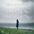 Jälkeen Kasperin af Arja Sihvola