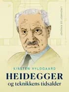 Heidegger og teknikkens tidsalder af Kirsten Hyldgaard