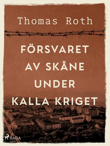 Försvaret av Skåne under kalla kriget af Thomas Roth