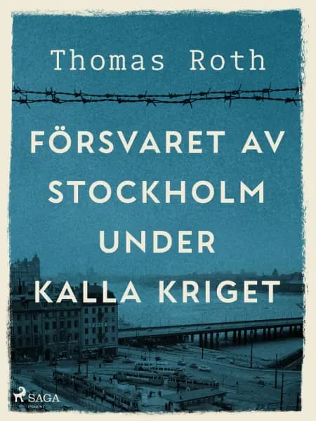 Försvaret av Stockholm under kalla kriget af Thomas Roth