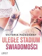 Uległe stadium świadomości - lesbijskie opowiadanie erotyczne af Victoria Październy