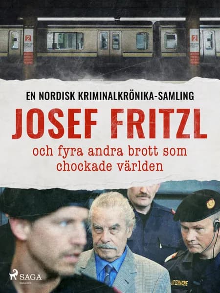 Josef Fritzl och fyra andra brott som chockade världen 