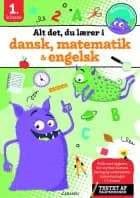 Alt det, du lærer i dansk, matematik & engelsk - 1. klasse af .