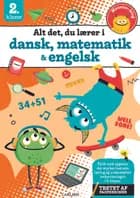 Alt det, du lærer i dansk, matematik & engelsk - 2. klasse 