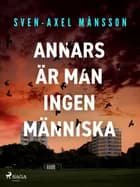Annars är man ingen människa af Sven-Axel Månsson