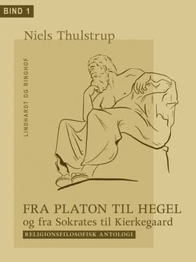 Fra Platon til Hegel og fra Sokrates til Kierkegaard. Bind 1 af Niels Thulstrup