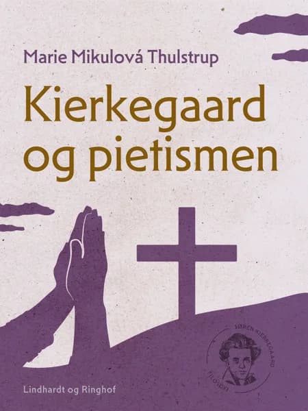 Kierkegaard og pietismen af Marie Mikulová Thulstrup