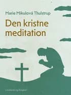 Den kristne meditation af Marie Mikulová Thulstrup