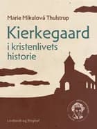 Kierkegaard i kristenlivets historie af Marie Mikulová Thulstrup