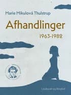 Afhandlinger 1963-1982 af Marie Mikulová Thulstrup