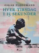 Hver tirsdag i 15 sekunder