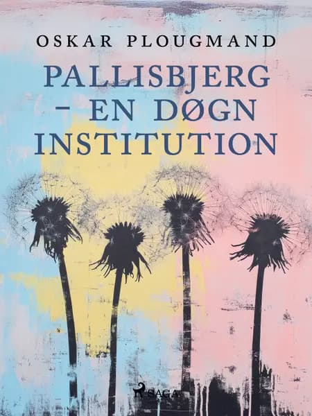 Pallisbjerg - en døgninstitution af Oskar Plougmand
