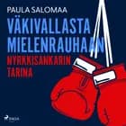 Väkivallasta mielenrauhaan: nyrkkisankarin tarina af Paula Salomaa