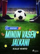 Minun vasen jalkani af Kalle Veirto