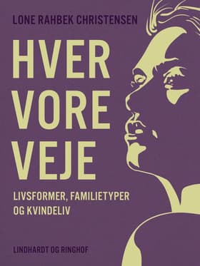 Hver vore veje. Livsformer, familietyper og kvindeliv af Lone Rahbek Christensen