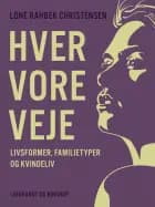 Hver vore veje. Livsformer, familietyper og kvindeliv