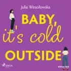 Baby, it's cold outside