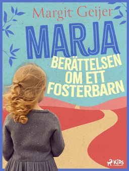 Marja : berättelsen om ett fosterbarn af Margit Geijer