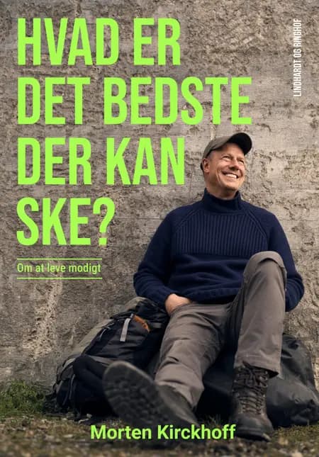 Hvad er det bedste, der kan ske? af Morten Kirckhoff