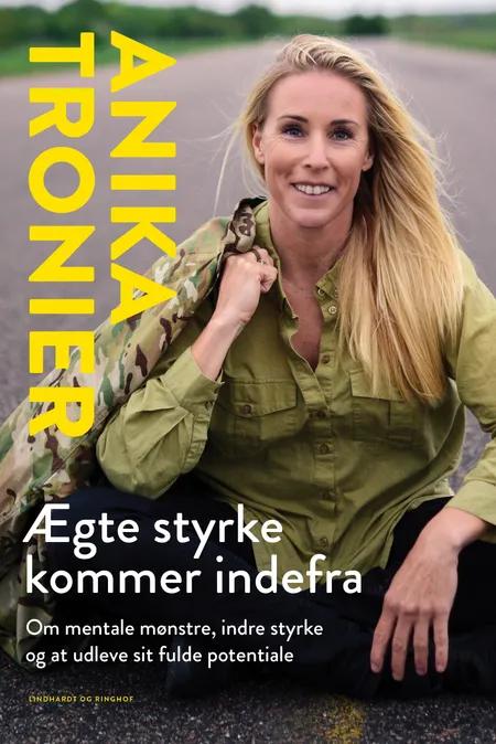 Ægte styrke kommer indefra af Anika Tronier