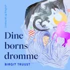 Dine børns drømme af Birgit Truust