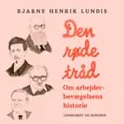 Den røde tråd - om arbejderbevægelsens historie af Bjarne Henrik Lundis