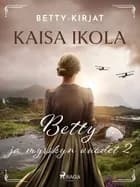 Betty ja myrskyn vuodet 2 af Kaisa Ikola