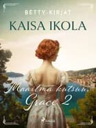 Maailma kutsuu, Grace 2 af Kaisa Ikola