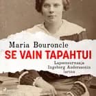 Se vain tapahtui – Lapsensurmaaja Ingeborg Anderssonin tarina