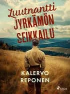 Luutnantti Jyrkämön seikkailu af Kalervo Reponen