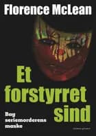 Et forstyrret sind - Bag seriemorderens maske af Florence McLean
