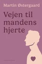 Vejen til mandens hjerte af Martin Østergaard