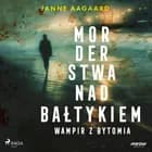 Morderstwa nad Bałtykiem 6: Wampir z Bytomia