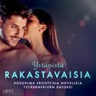 Ystävistä rakastavaisia: kokoelma eroottisia novelleja ystävänpäivän ratoksi