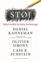 Støj - Sådan træffer du bedre beslutninger af Daniel Kahneman, Olivier Sibony og Cass R. Sunstein