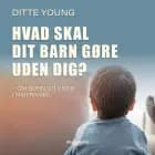 Hvad skal dit barn gøre uden dig?