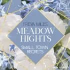 Meadow Hights - Small Town Regrets af Freya Miles