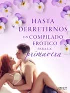 Hasta derretirnos: Un compilado erótico para la primavera af Camille Bech, B. J. Hermansson og Malin Edholm