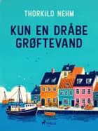 Kun en dråbe grøftevand