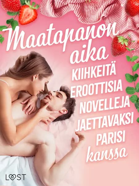 Maatapanon aika: Kiihkeitä eroottisia novelleja jaettavaksi parisi kanssa af Camille Bech