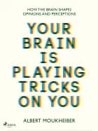 Your Brain Is Playing Tricks On You
