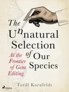 The Unnatural Selection of Our Species af Torill Kornfeldt