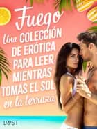 Fuego: Una colección de erótica para leer mientras tomas el sol en la terraza af Ane-Marie Kjeldberg Klahn, Elena Lund og Ossian Strömquist