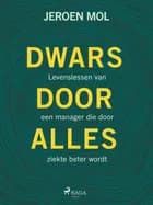 Dwars door alles heen af Jeroen Mol