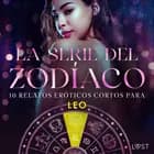 La serie del Zodíaco. 10 relatos eróticos cortos para Leo af Camille Bech, B. J. Hermansson og Elena Lund